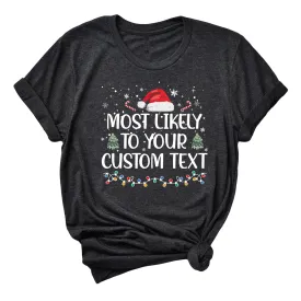 Most Likely To T-Shirt, Custom Family Matching Christmas Shirt, Funny Christmas Gift Tee, Matching Xmas Tshirt, Most Likely To Christmas Tee, Custom Most Likely To Shirt