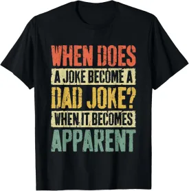 When Does A Joke Become A Dad Joke Shirt Men Fathers Day T-Shirt